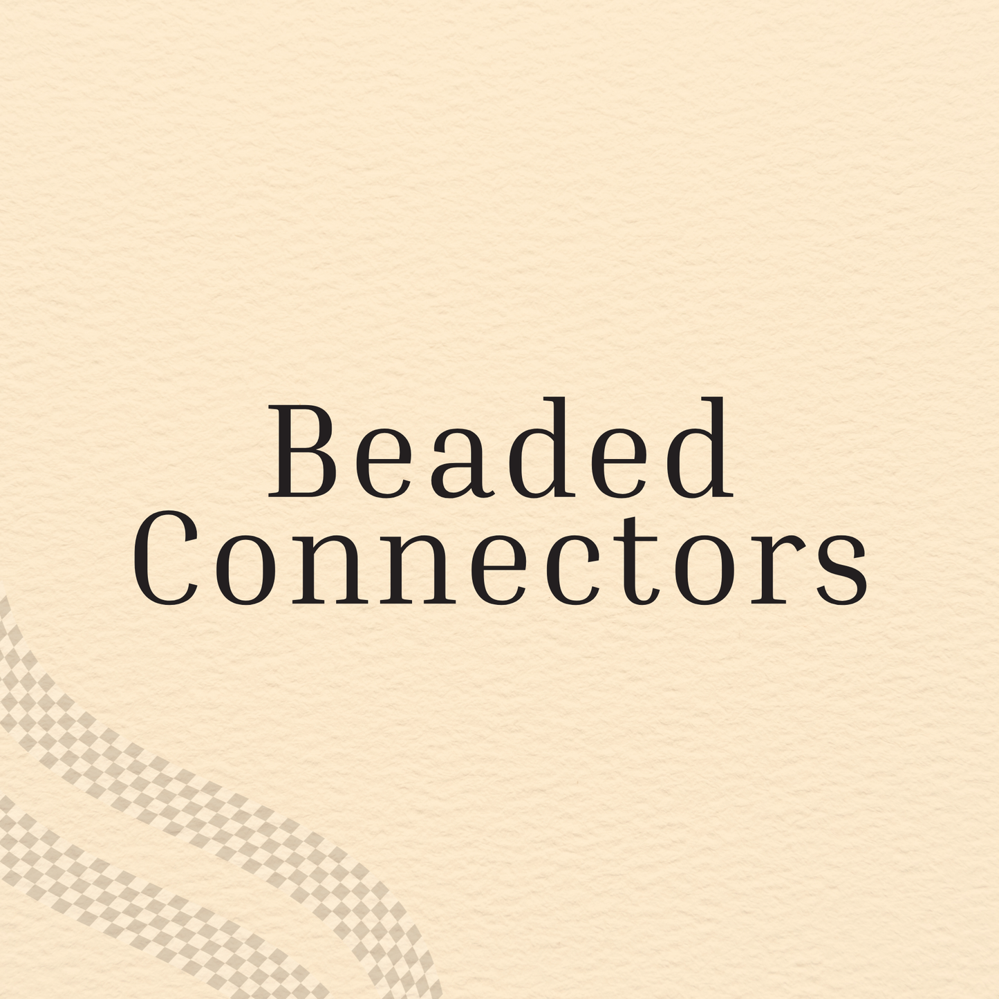 Beaded connectors